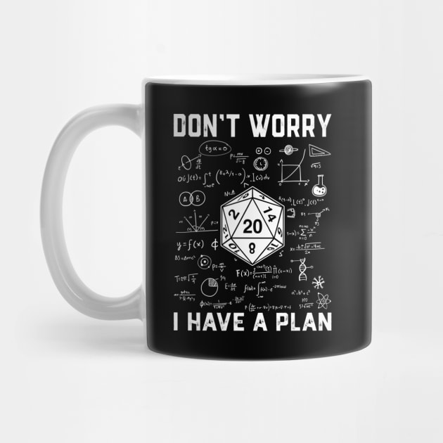 RPG Gamer Dont Worry I Have Plan by Crazyshirtgifts